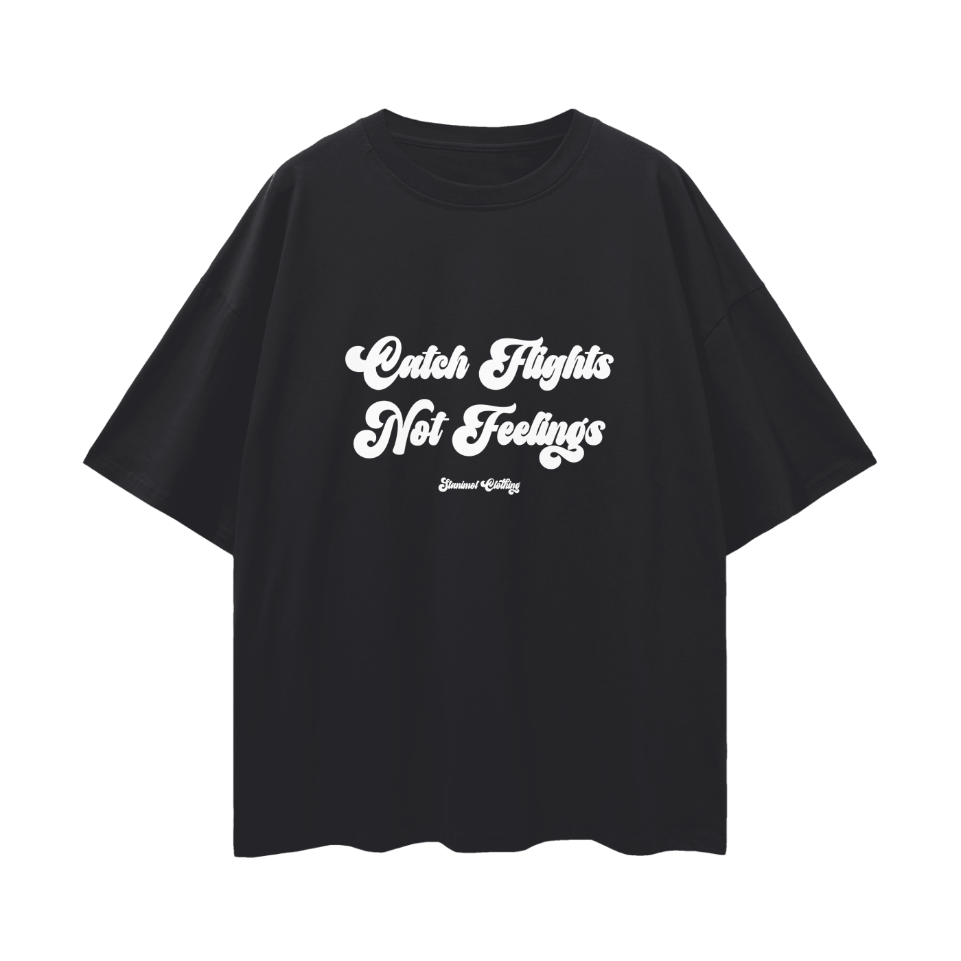 Catch Flights Not Feelings,All Shirts