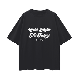 Catch Flights Not Feelings,All Shirts