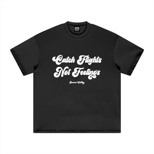 Catch Flights Not Feelings,All Shirts